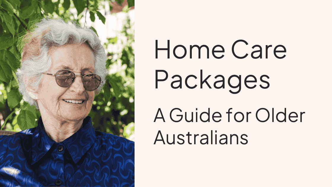 Home Care Packages: A Guide for Older Australians